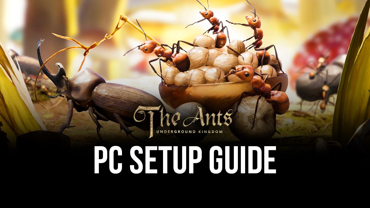 How to Play The Ants: Underground Kingdom on PC with