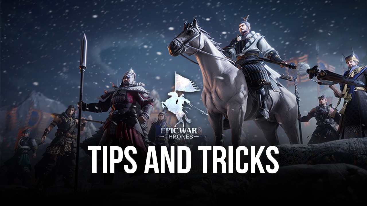 Tips & Tricks to Playing Epic War: Thrones