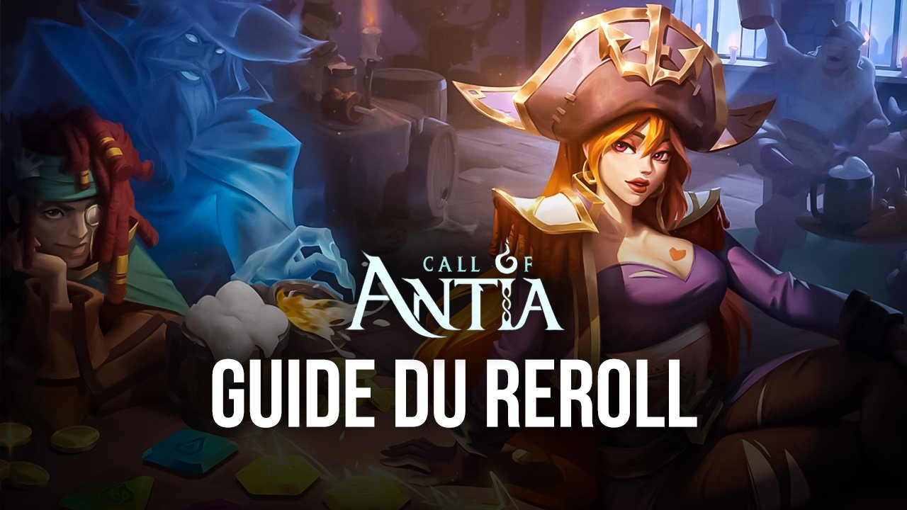 Call of Antia: Match 3 RPG sur PC – Comment Utiliser pour Simplifier le Reroll dans ce RPG gacha