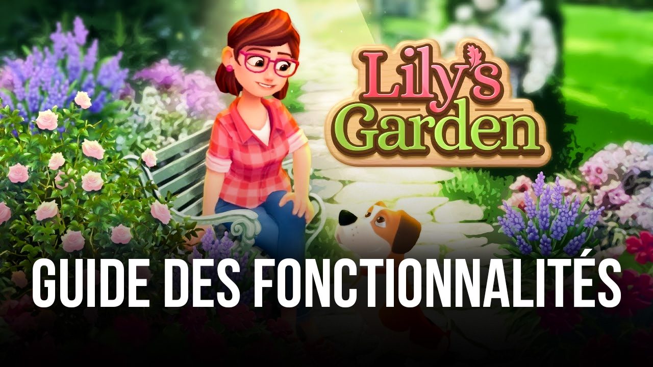 Lily’s Garden sur PC – Les Meilleurs Outils pour une Expérience de Jeu Plus Agréable