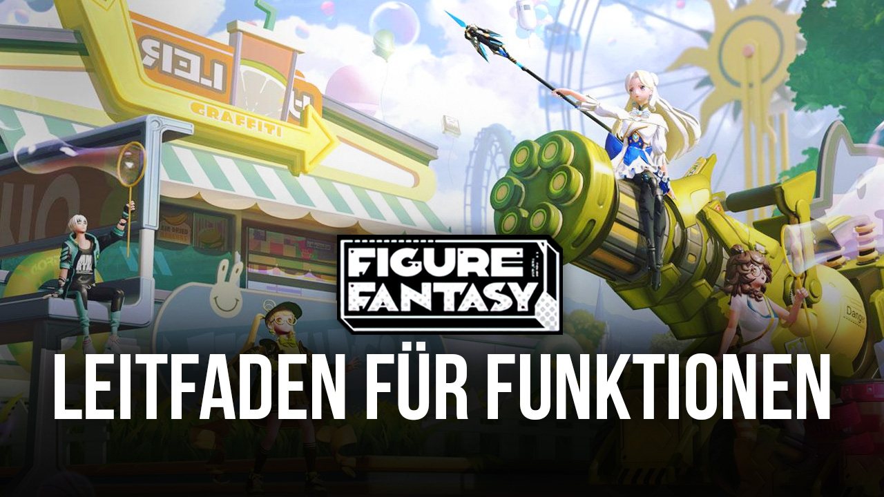 Figure Fantasy auf dem PC - So bekommst du die beste Grafik, Leistung und Erfahrung mit