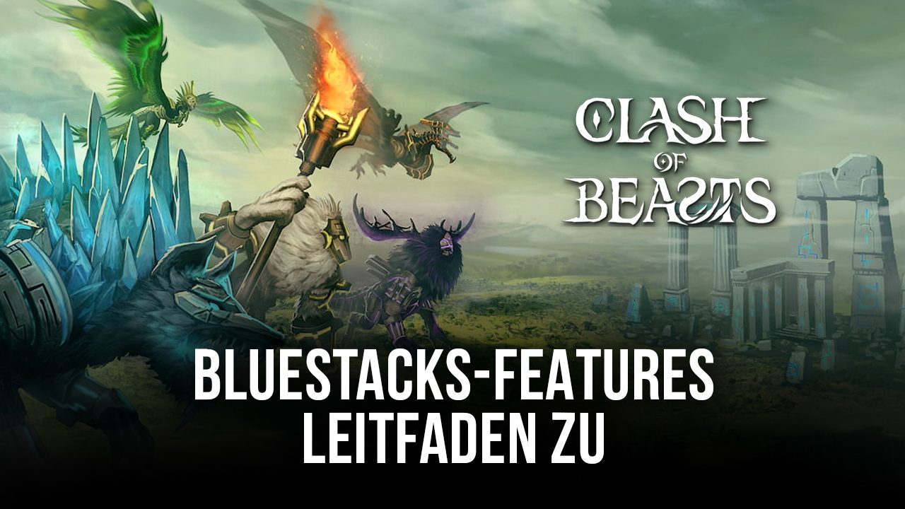 Wie man konfiguriert, um das beste Erlebnis mit Clash of Beasts auf dem PC zu erhalten