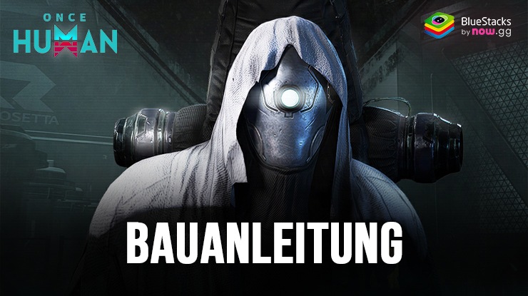 Once Human Leitfaden für Bau und Konstruktion