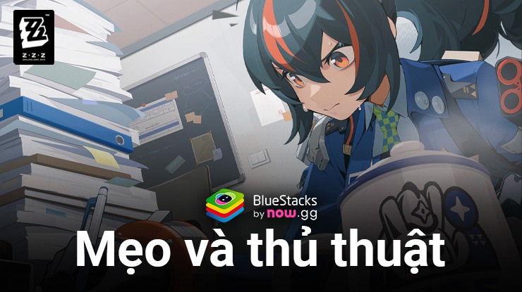 Các mẹo và thủ thuật hữu ích khi chơi Zenless Zone Zero-Gamota trên PC