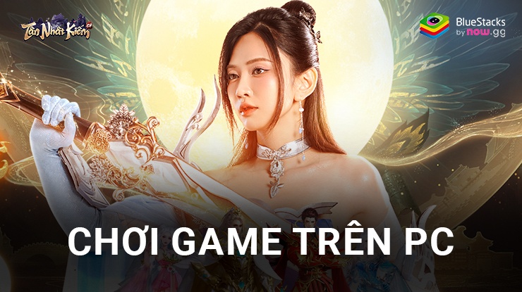 Cùng chơi game kiếm hiệp 3D Tân Nhất Kiếm GH trên PC với