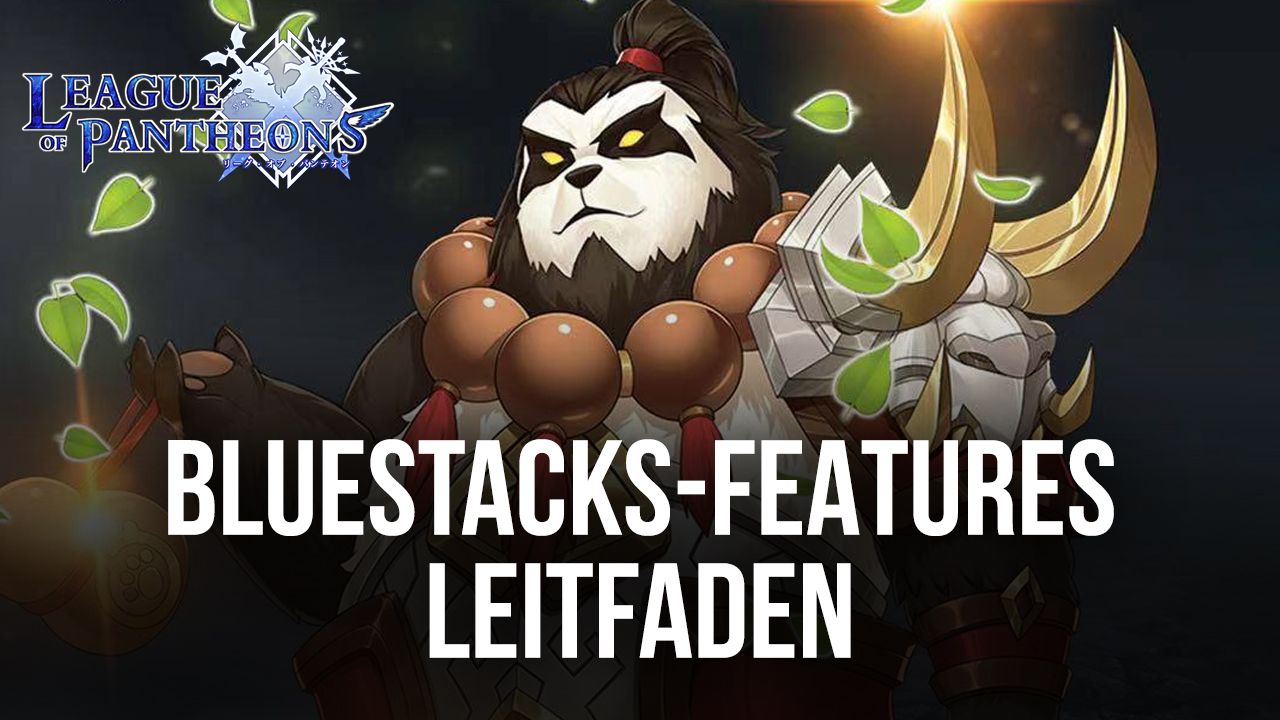 League of Pantheons auf dem PC – Wie du benutzt, um deinen Spielverlauf zu optimieren und zu verbessern