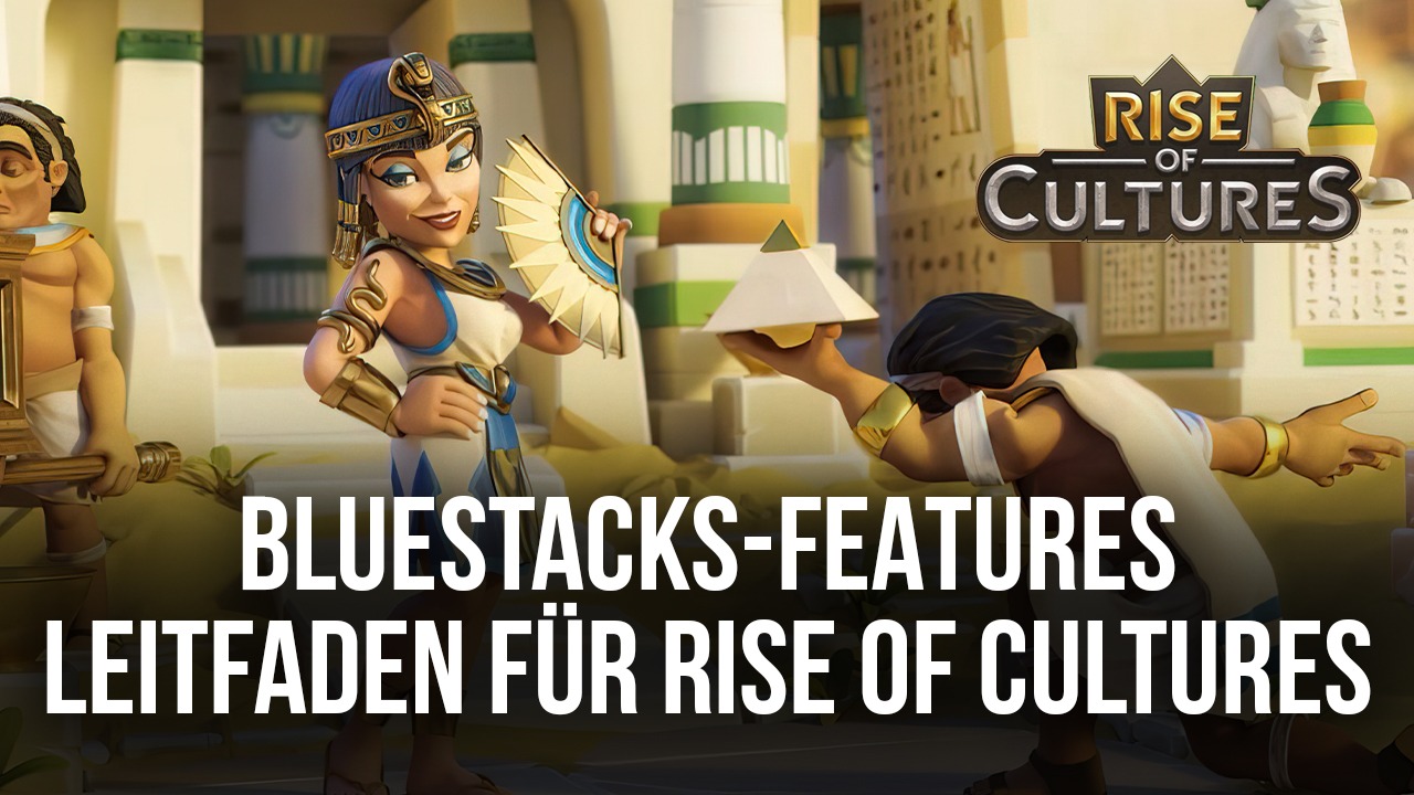 Wie du dein Erlebnis in Rise of Cultures auf dem PC mit verbesserst