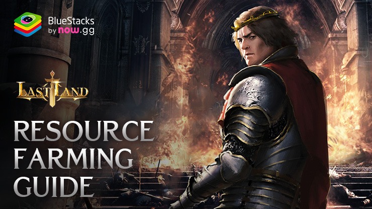 Resource Farming and Gathering Guide for Last Land: War of Survival