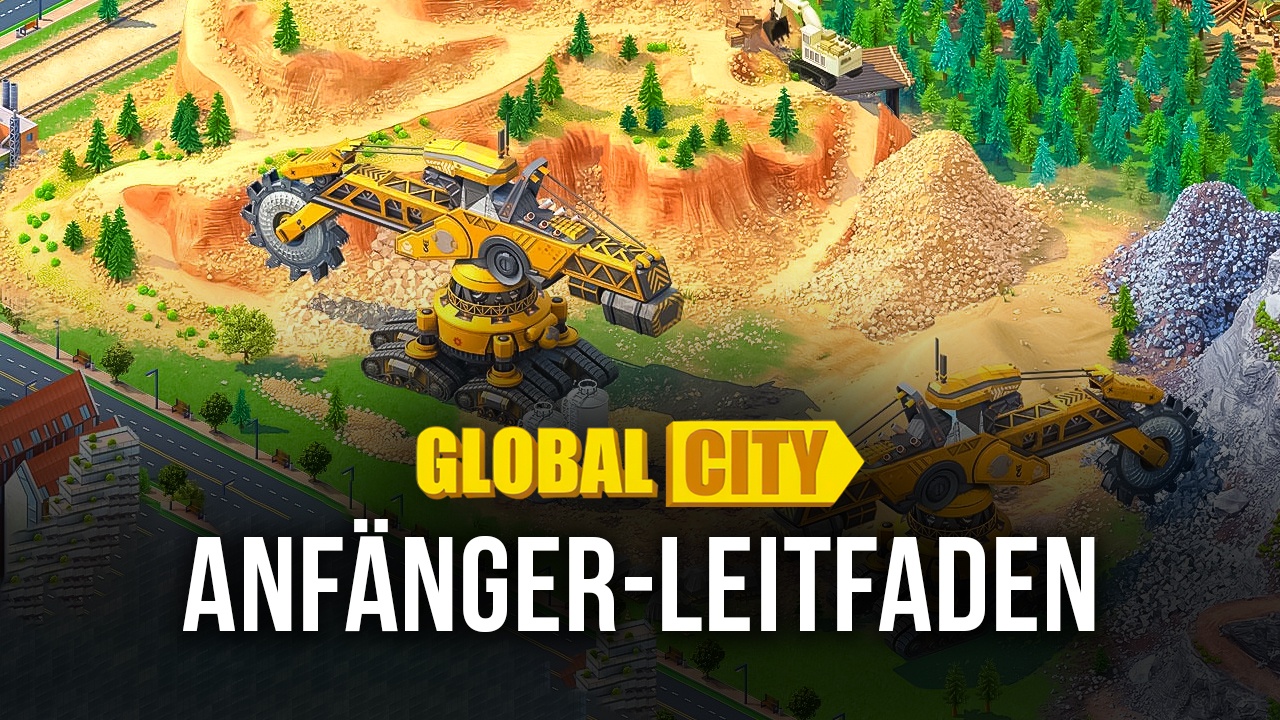 Global City auf dem PC – Anfängerleitfaden zum Spielen auf 