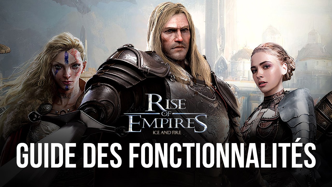 Rise of Empires: Ice and Fire – Comment Utiliser les Outils de pour Simplifier et Automatiser le Développement de Votre Empire