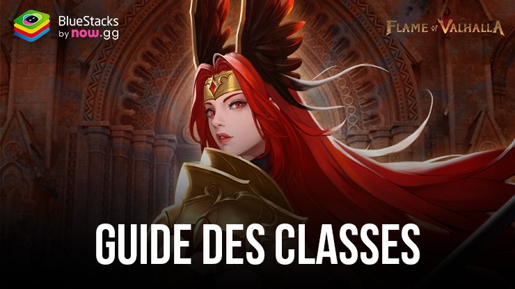 Les Guide des Classes pour Flame of Valhalla Global : Choisissez Votre Style de Jeu