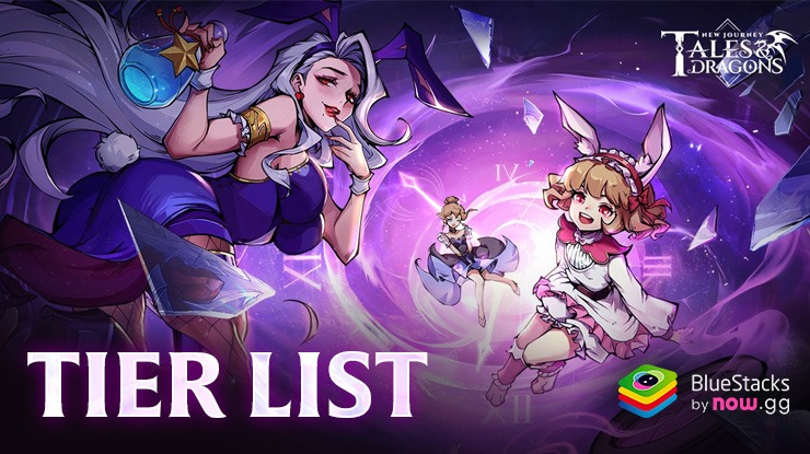Tales & Dragons: NewJourney Tier List - The Best and Worst Heroes in the Game