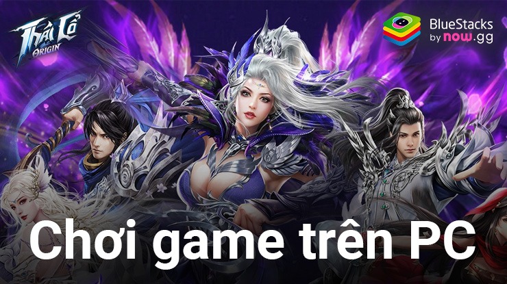 Cùng chơi game tiên hiệp Thái Cổ Origin trên PC với