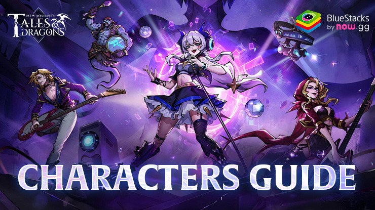 Ultimate Character Guide for Tales & Dragons: NewJourney - A Deep Look into the Best Characters