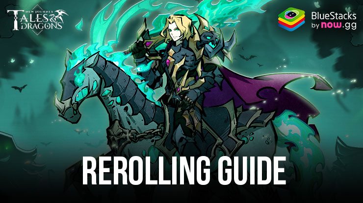 Tales & Dragons: New Journey Rerolling Guide - Schalte mächtige Einheiten von Anfang an frei