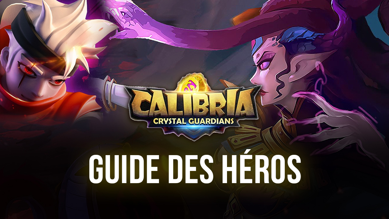 Calibria: Crystal Guardians - les meilleurs héros 5 étoiles du jeu