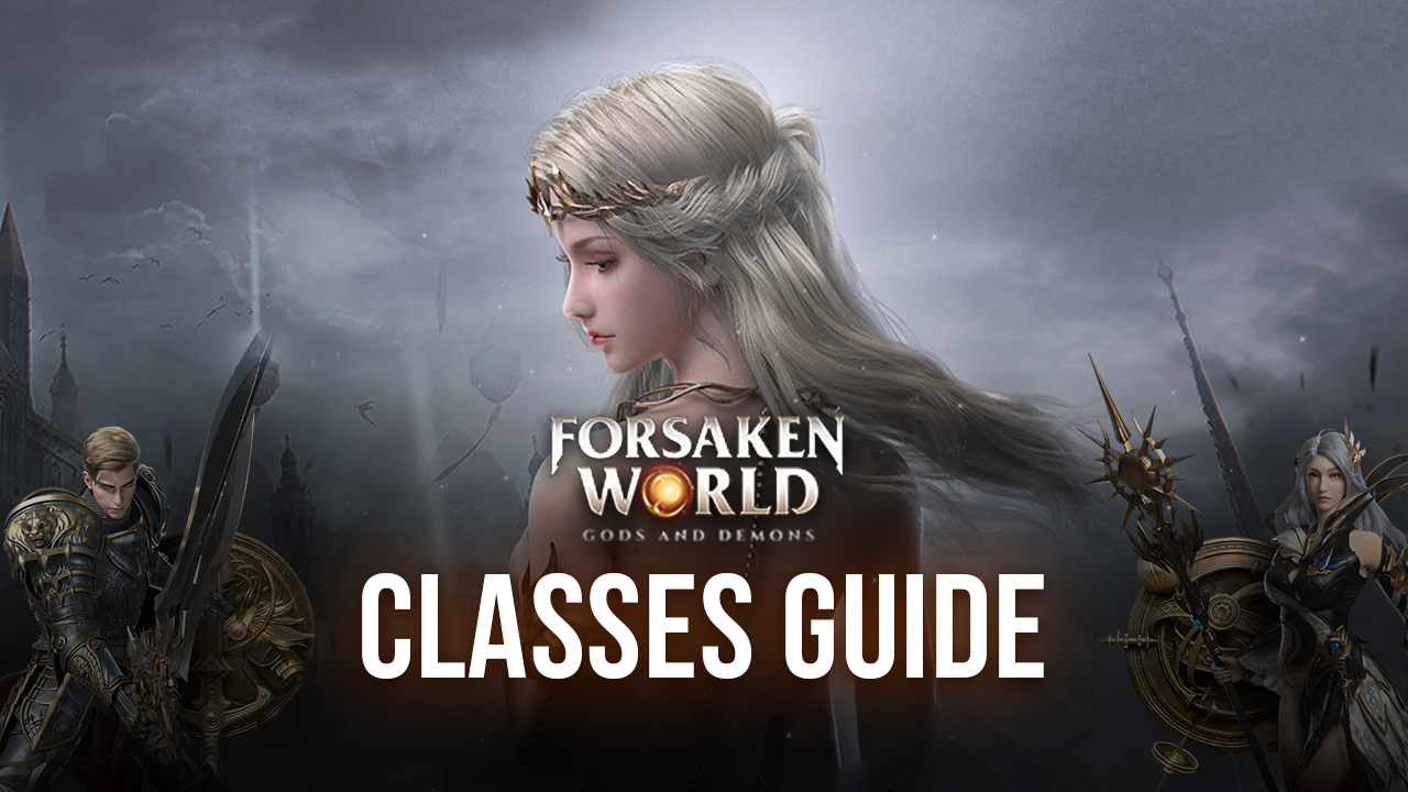 Forsaken World: Gods and Demons Class Guide - The Best Class for Every Role