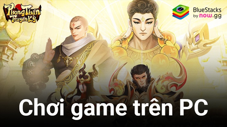 Cùng chơi Phong Thần Truyền Kỳ trên PC với Cùng chơi Phong Thần Truyền Kỳ trên PC với