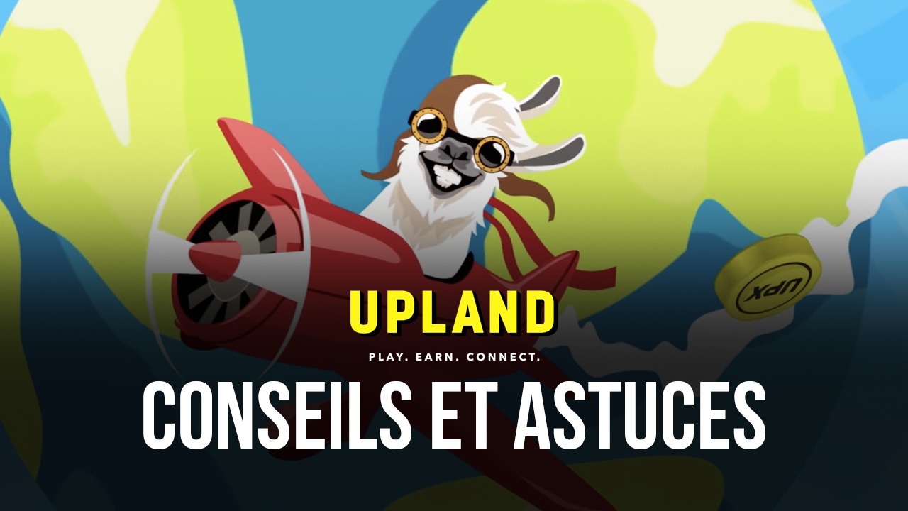Upland - Conseils et Astuces pour une Meilleure Expérience de Trading de Propriétés NFT