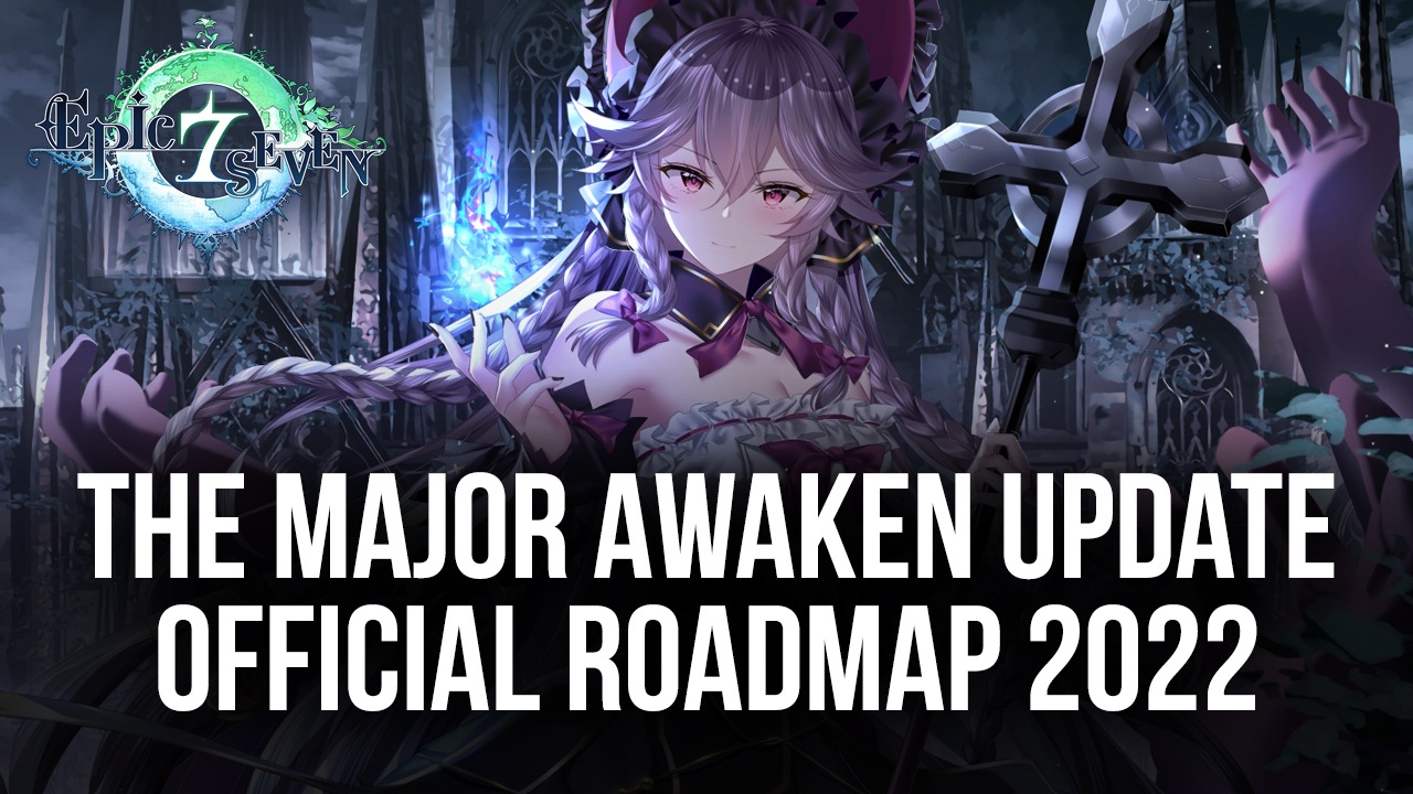 Epic Seven – E7WC 2022, Future Content, Quality of Life, and more in Major Awaken Update