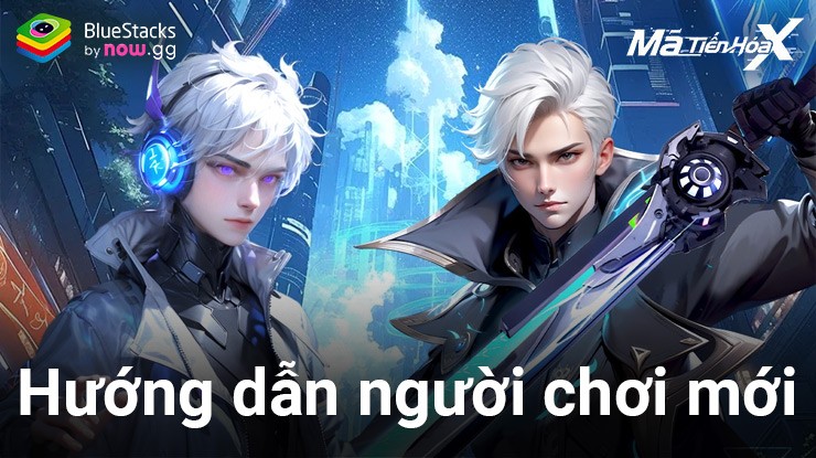 Hướng dẫn tân thủ chơi Mã Tiến Hóa:X - Gzone trên PC với