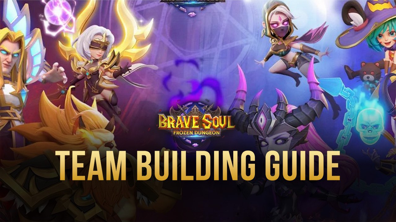 Brave Soul: Frozen Dungeon - Teambuilding Guide