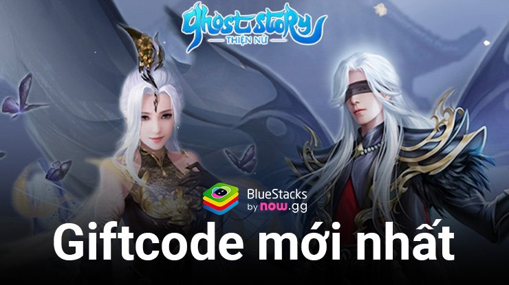 Tổng hợp giftcode Ghost Story: Thiện Nữ mới nhất - Tháng 9/2024