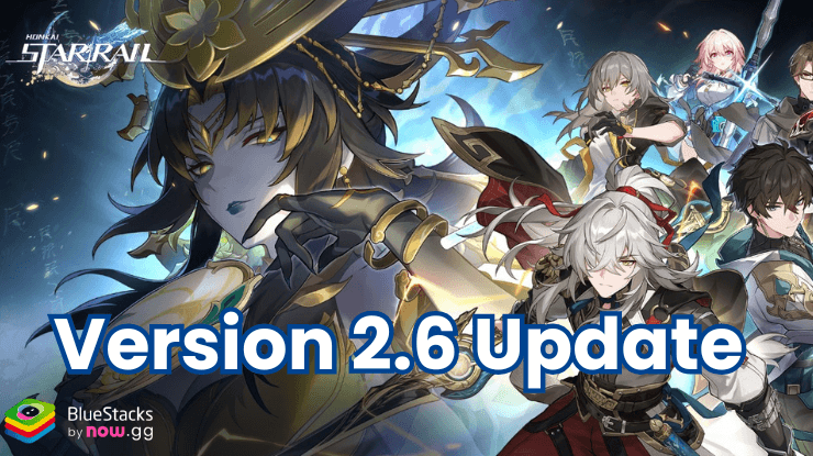 All You Need To Know About Honkai: Star Rail’s Version 2.6 Update
