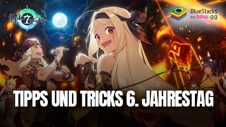 Epic Seven 6. Jahrestag - Tipps und Tricks zur Maximierung der Belohnungen