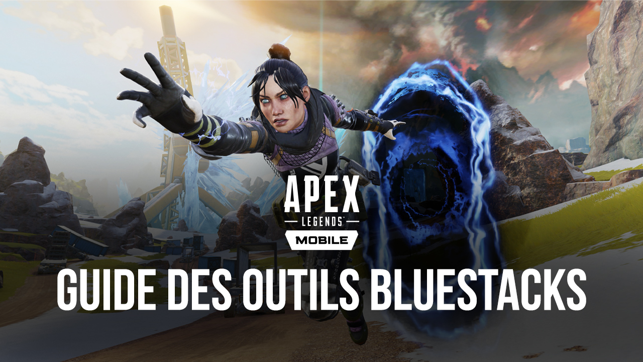 Apex Legends Mobile sur PC – Comment Remporter Tous Vos Matchs et Optimiser Votre Performance avec