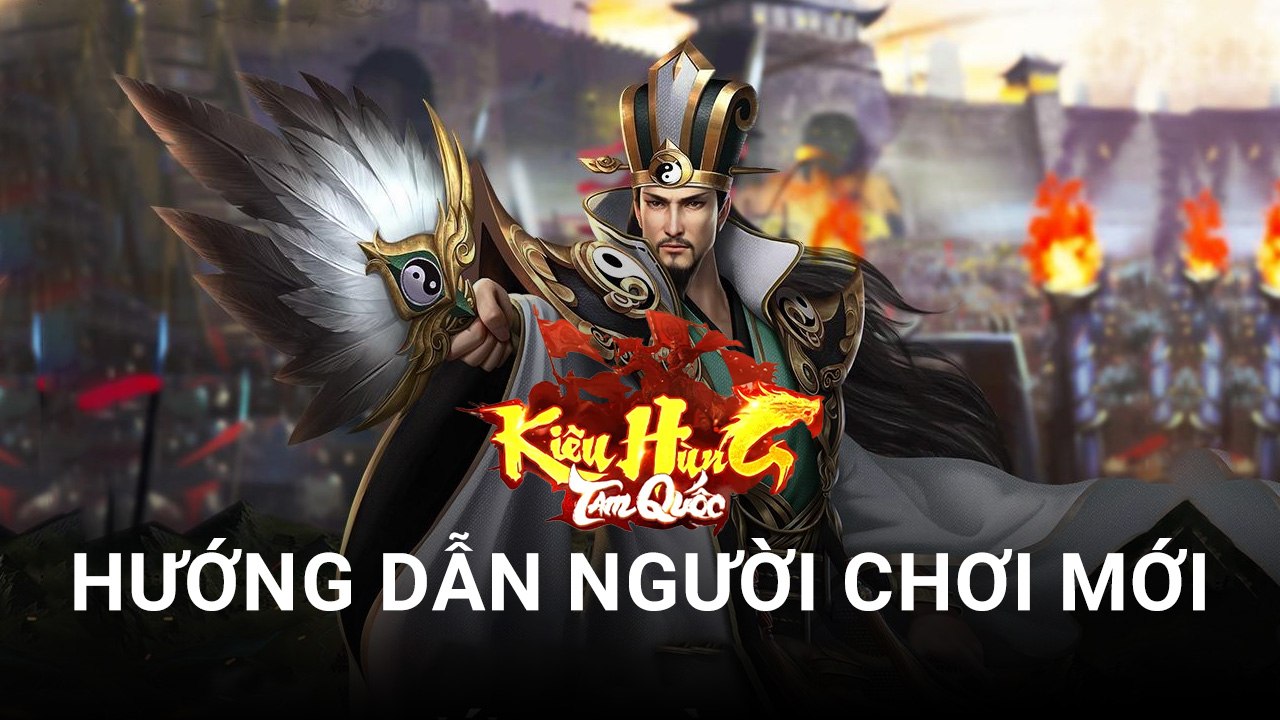 Kiêu Hùng Tam Quốc - Gzone: Hướng dẫn game thủ mới