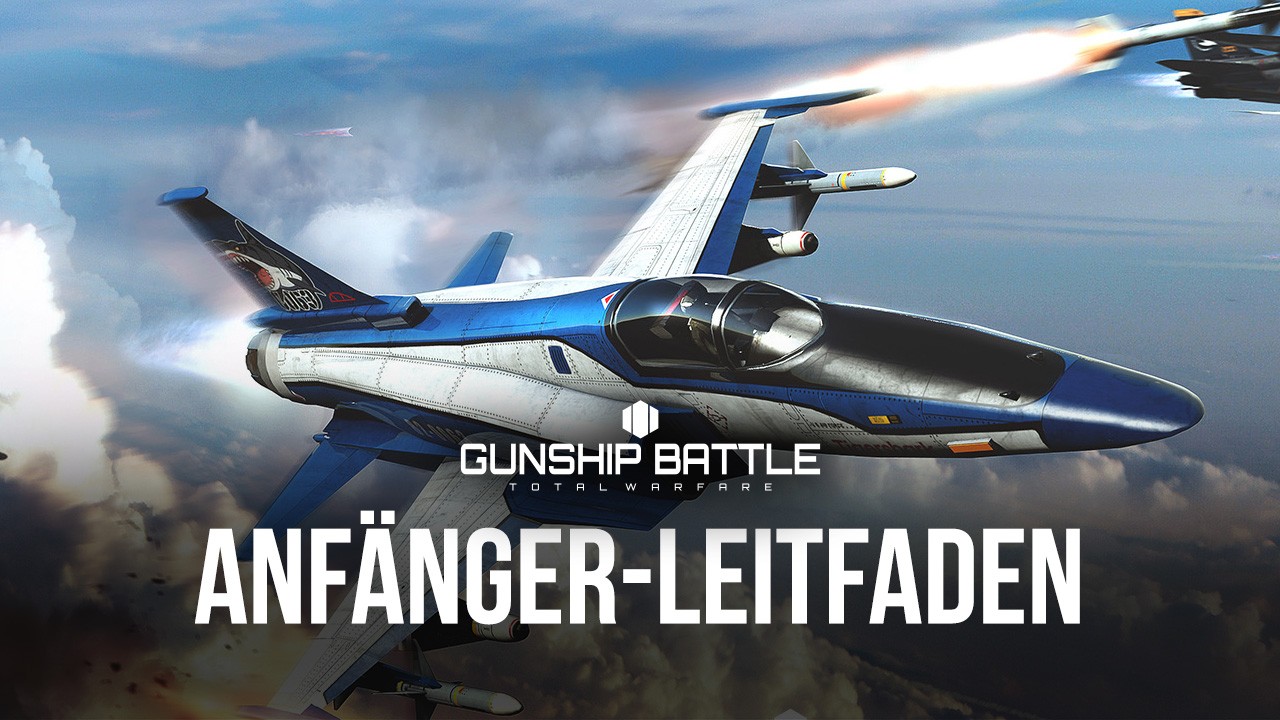 Der Anfängerleitfaden zu Gunship Battle Total Warfare auf