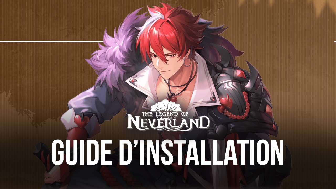 Comment Installer et Jouer à The Legend of Neverland sur PC avec
