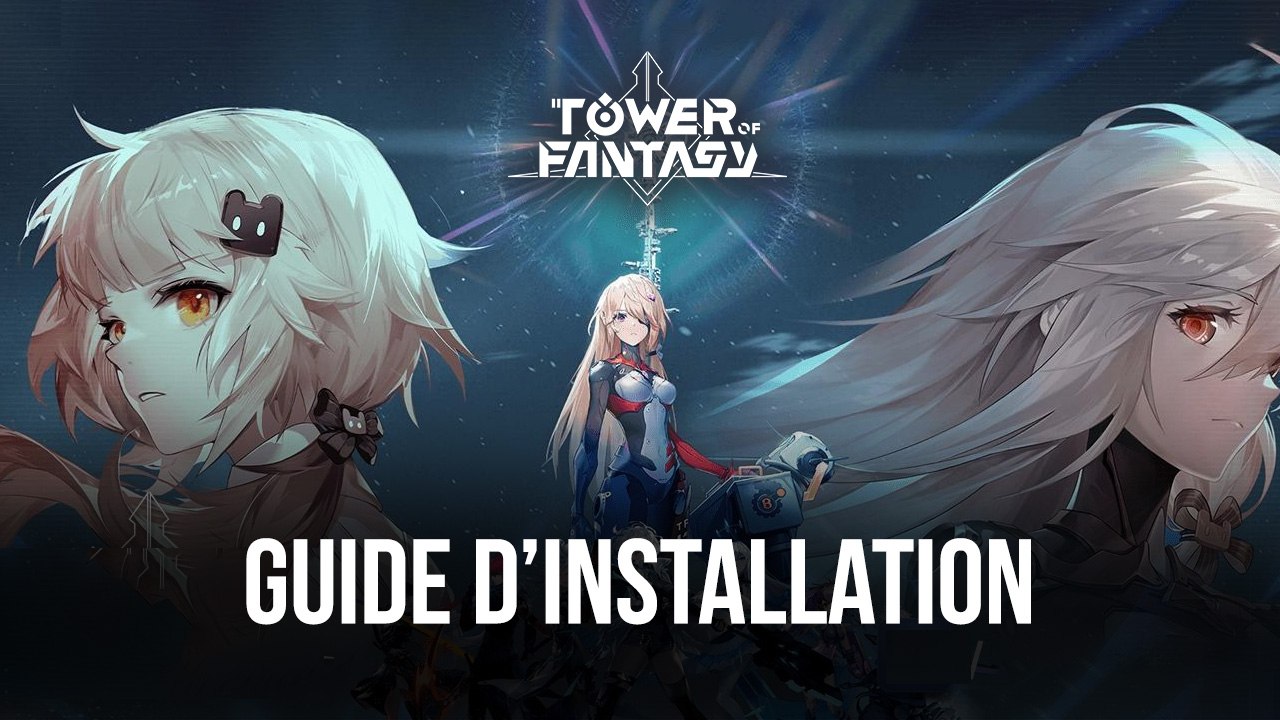 Comment Jouer à Tower of Fantasy Global sur PC avec