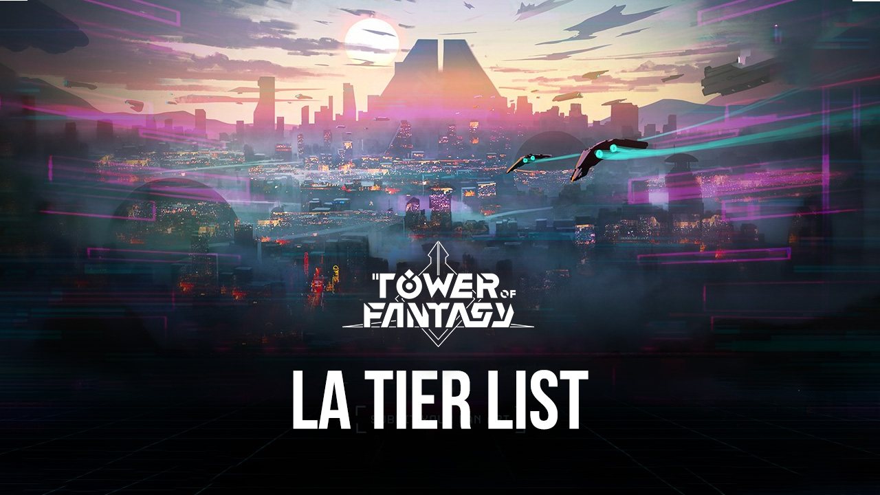Tier List des Personnages et des Armes pour la Sortie de Tower of Fantasy.