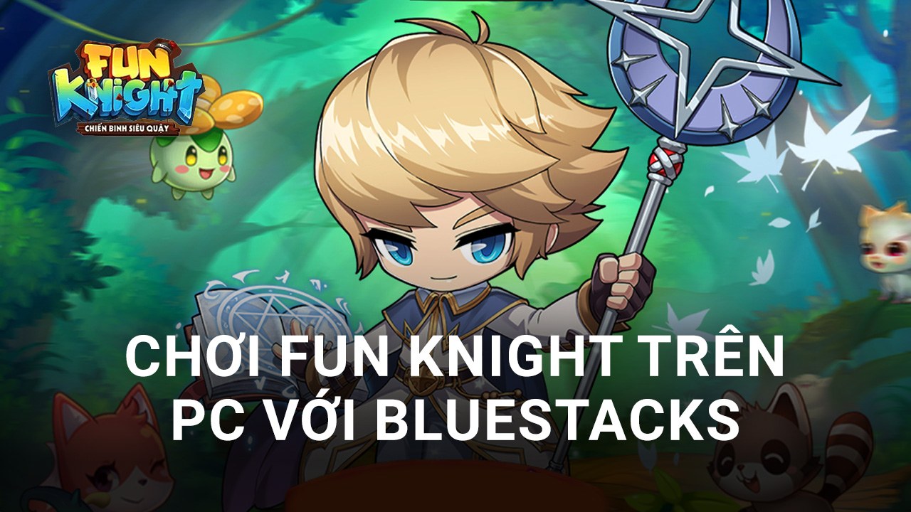 Trải nghiệm chơi Fun Knight trên PC với