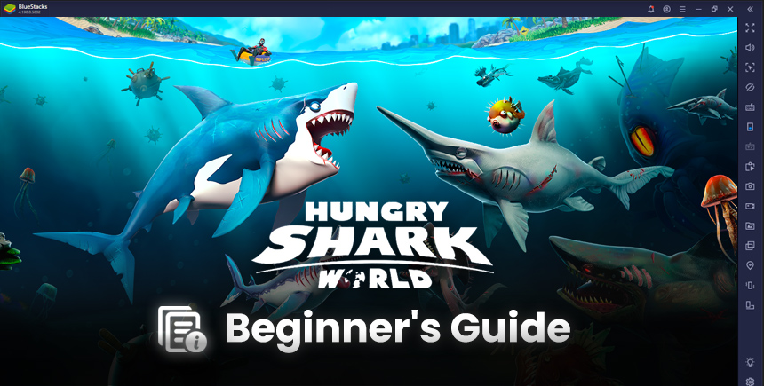 Hungry Shark World - Beginner’s Guide for Getting Started