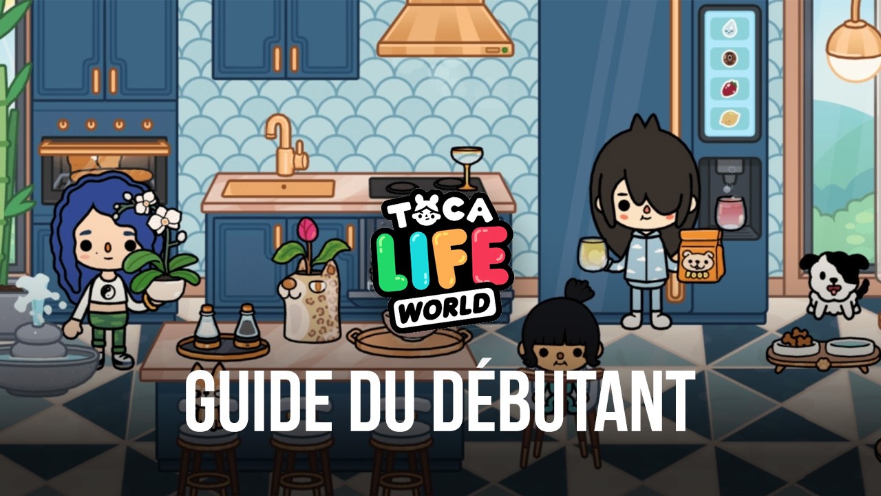 Le Guide du Débutant pour Toca Life World – Comment Vous Amuser dans ce Jeu Bac à Sable