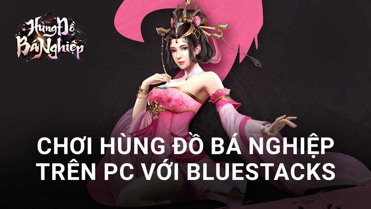 Trải nghiệm game chiến thuật Hùng Đồ Bá Nghiệp trên PC với