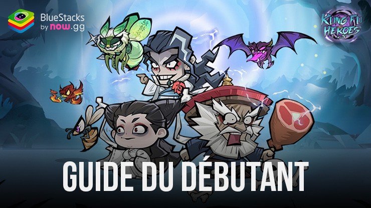 Kungfu Heroes - Idle RPG Le Guide Complet pour Débutant de