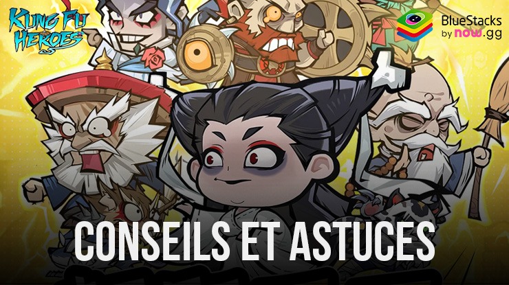 Kungfu Heroes - Idle RPG -Conseils et Astuces pour Progresser Plus Vite