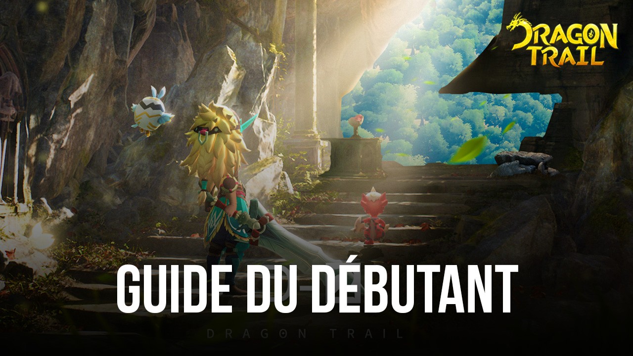 Le Guide du Débutant de pour Jouer à Dragon Trail: Hunter World