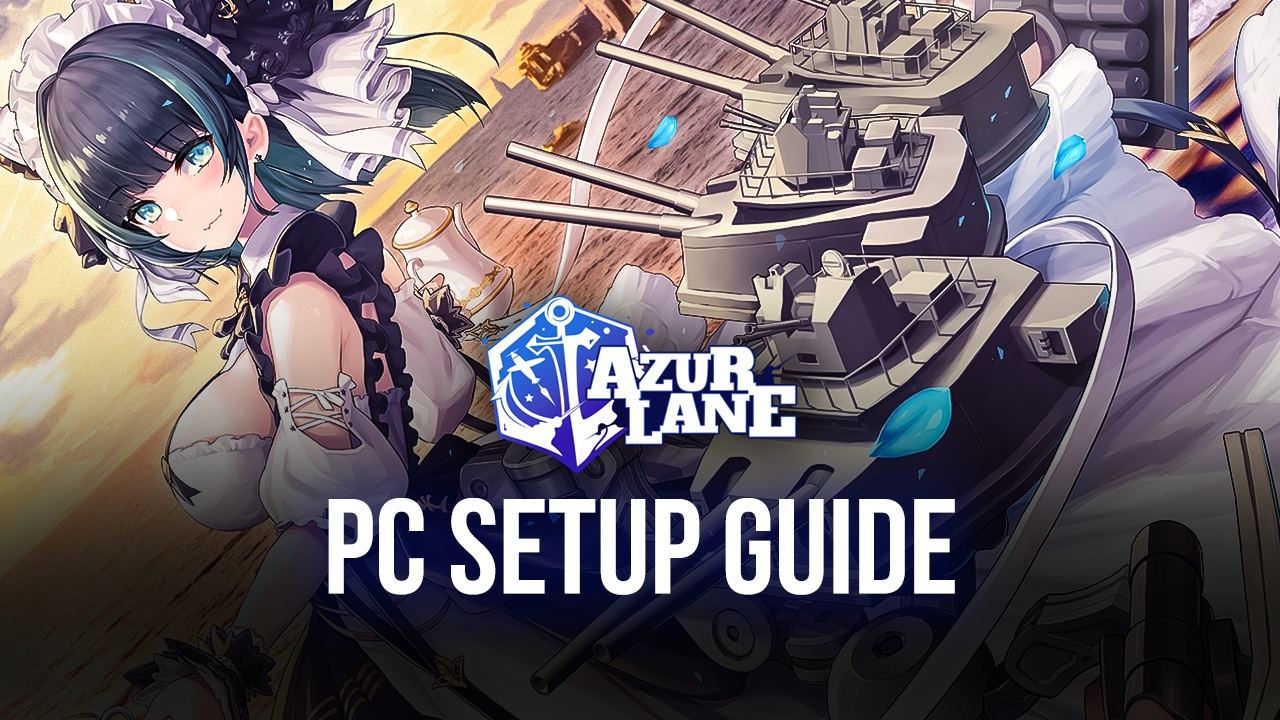 How to Install and Play Azur Lane on PC or Mac with