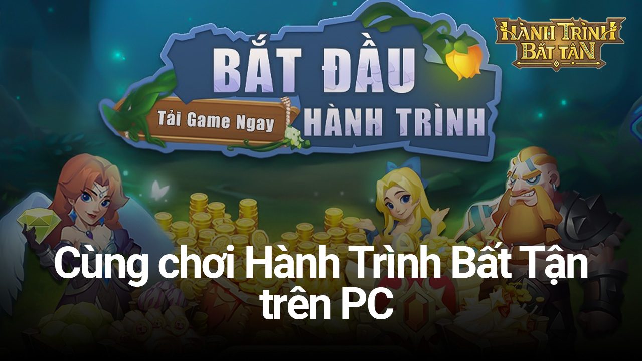 Cùng chơi game hành động Hành Trình Bất Tận trên PC với