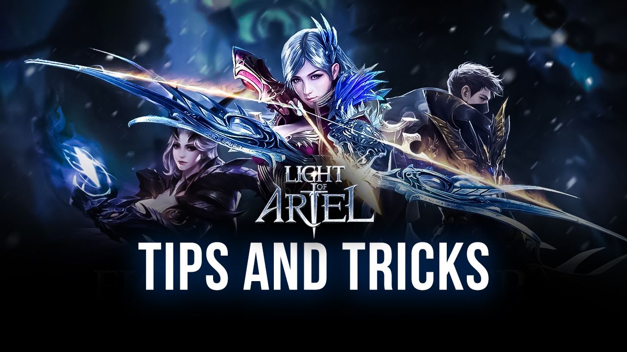 Light of Ariel on PC - The Best Beginner Tips and Tricks for Getting Started on the Right Track