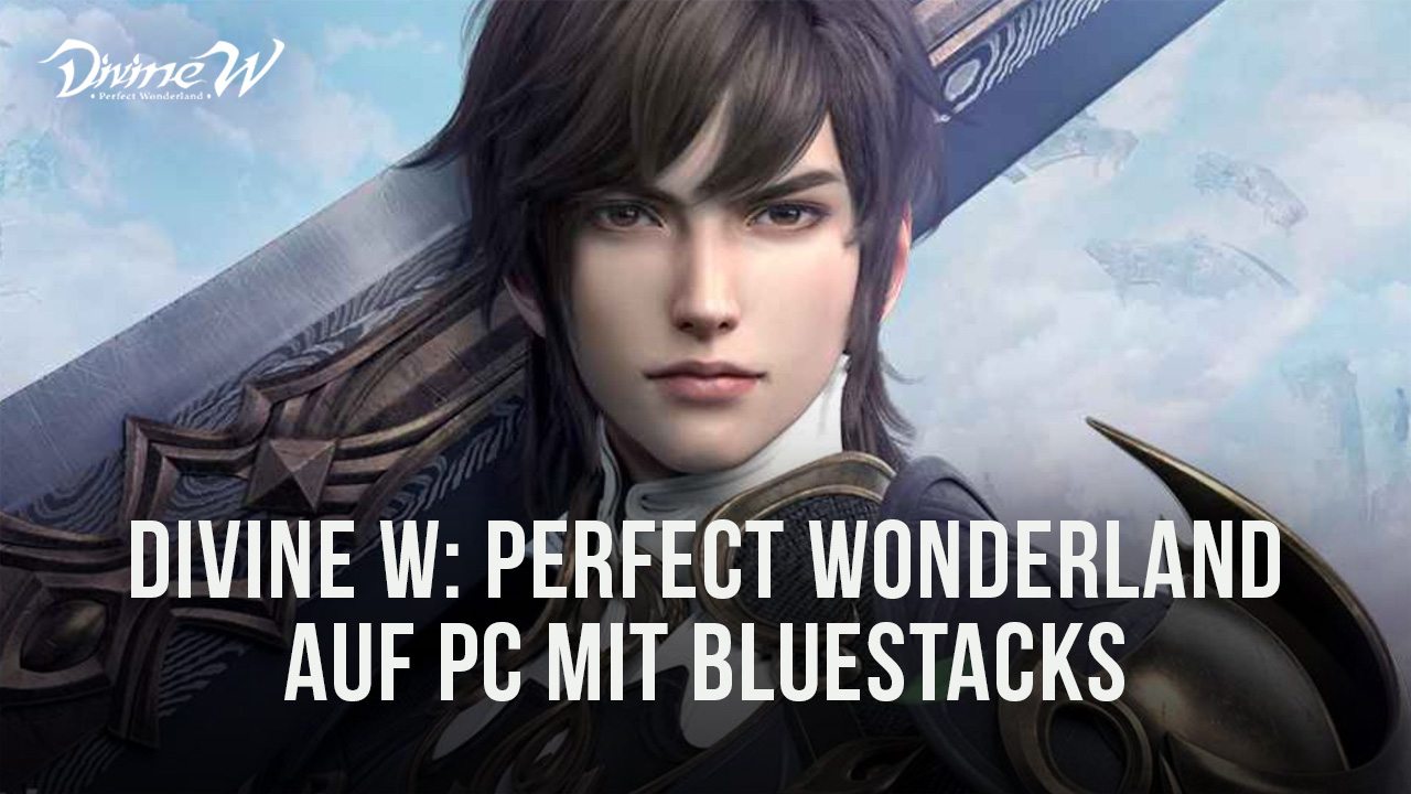 So installierst und spielst du Divine W: Perfect Wonderland auf dem PC mit