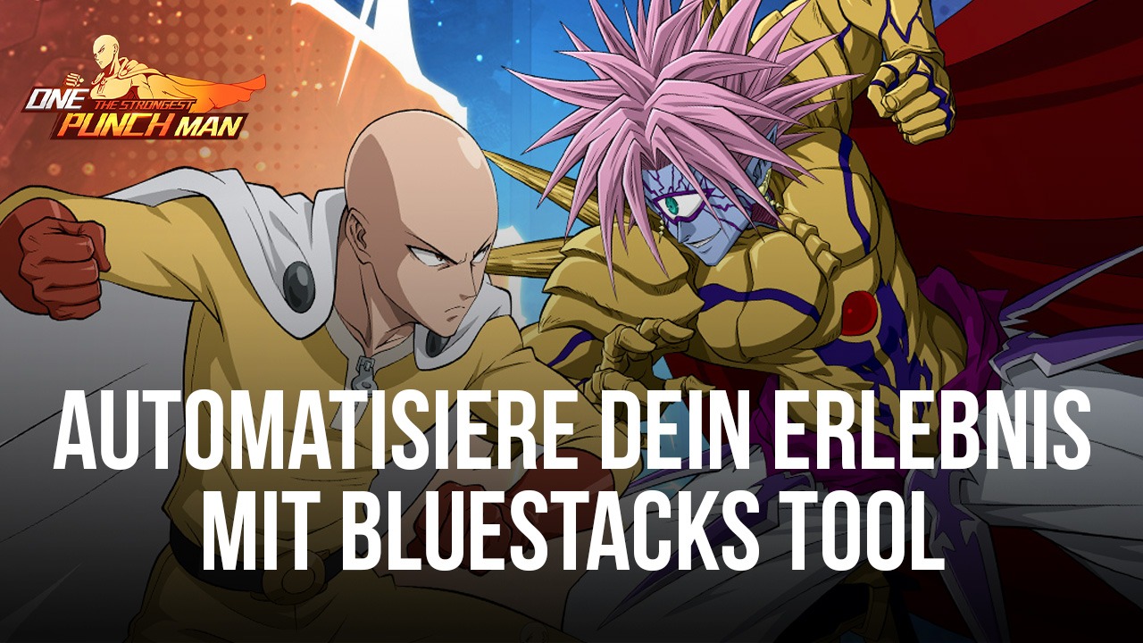 One Punch Man - The Strongest auf dem PC - Automatisiere und optimiere dein Spielerlebnis mit unseren Tools