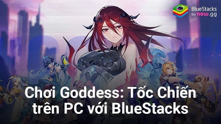 Chơi Goddess: Tốc Chiến trên PC với