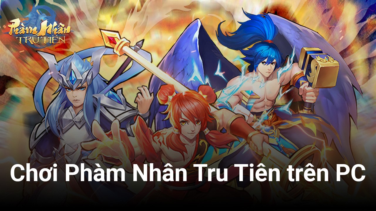 Chơi game chiến thuật tự động Phàm Nhân Tru Tiên trên PC với