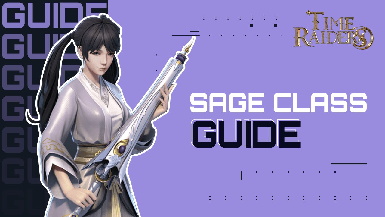 Time Raiders ‘Sage” Class Guide - Everything You Need to Know Before Starting as a Sage